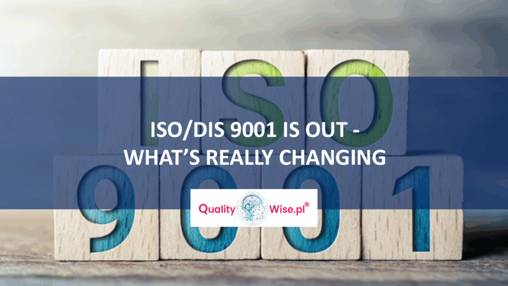 ISO/DIS 9001 Is Out - What’s Really Changing, Qualitywise.pl