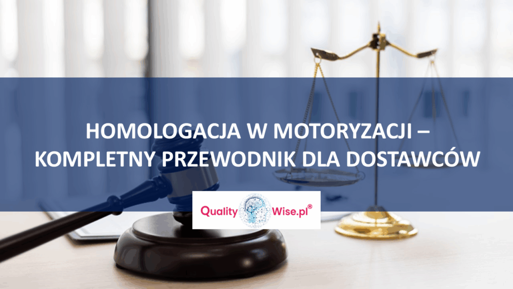 Homologacja w motoryzacji – kompletny przewodnik dla dostawców, Qualitywise.pl