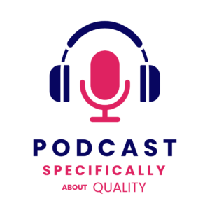 Qualitywise podcast, Specifically about Quality