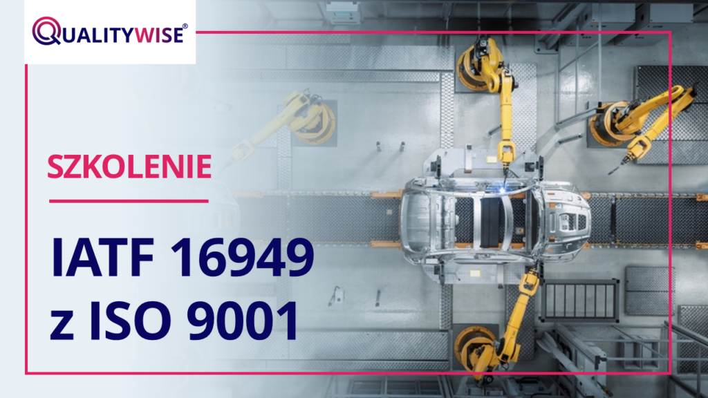 IATF 16949 wraz z ISO 9001 — szkolenie QualityWise