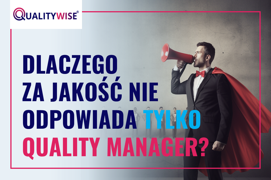 Kto odpowiada za jakość? Nie tylko Quality Manager
